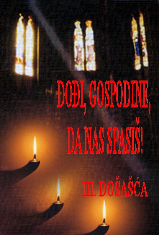 III. NEDJELJA DOŠAŠĆA   A 11. XII. 2016. „Gaudete“